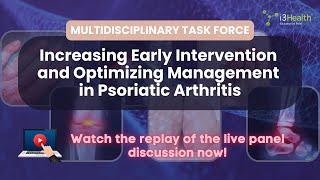 Task Force: Increasing Early Intervention and Optimizing Management in Psoriatic Arthritis