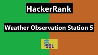 #10 Weather Observation Station 5 Hackerrank Solution | Hackerrank SQL