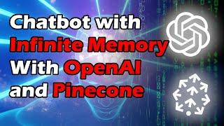 Chatbot with INFINITE MEMORY using OpenAI & Pinecone - GPT-3, Embeddings, ADA, Vector DB, Semantic