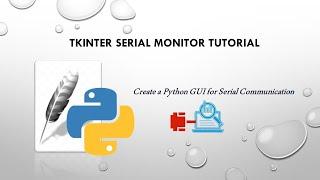 Tkinter Serial Monitor Tutorial: Create a Python GUI for Serial Communication