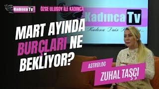 Mart Ayında Burçları Ne Bekliyor? / Zuhal Taşçı / Özge Ulusoy ile Kadınca