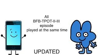 (UPDATED) All BFB-TPOT-II-III episode played at the same time