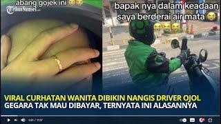 Viral Curhatan Wanita Dibikin Nangis Driver Ojol Gegara Tak Mau Dibayar, Ternyata Ini Alasannya