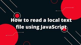 How to read a local text file using JavaScript | Javascript Tutorial