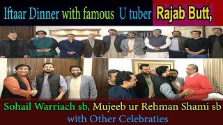 Iftar party dinner with famous u tuber  Rajab Butt, sohail warriach,malik zaman naseeb,others,,,,,