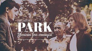 Emin Sabitoğlu - "Park" filminin fon musiqisi