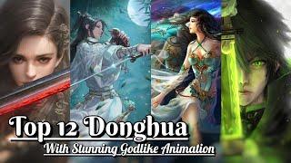 Top 12 Best Visually Stunning Donghua - 3D Anime/Donghua with Godlike/Best Animation/Graphics