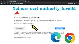 Net::err_cert_authority_invalid | Your Connection is Not Private | Chrome | Microsoft Edge