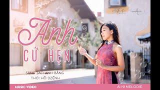 Anh Cứ Hẹn [Anh Bằng, thơ Hồ Dzếnh] - Ái Ni [Official MV]