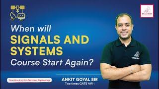 When will Signals and Systems Course start again??  | Must Watch | Ankit Goyal