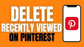How To Delete Quickly Recently Viewed On Pinterest.