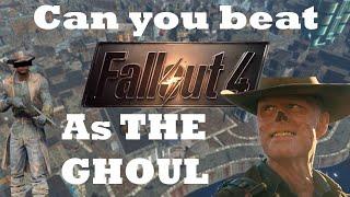Can You Beat Fallout 4 As THE GHOUL