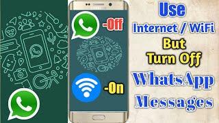 Turn Off WhatsApp messages But Use Internet or WiFi Connection
