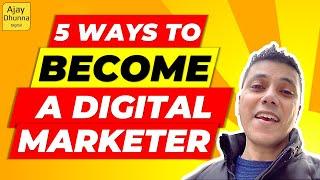 5 Steps On How To Become A Digital Marketer  (2022) | Ajay Dhunna