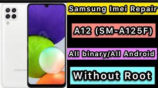 Samsung Galaxy A12 (SM-A125F)All binary Imei Repair Without Root All Android New Trick With Z3X 2022