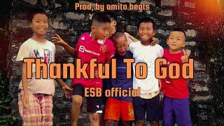 Thankful To 'GOD'|ESB official|prod. By Omito beats|2k23|Official music video.#omitobeats