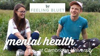 THE REALITIES OF MENTAL HEALTH AT CAMBRIDGE UNIVERSITY // Feat. Feeling Blue