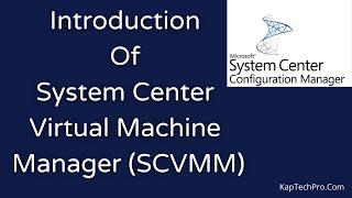 Introduction To System Center Virtual Machine Manager