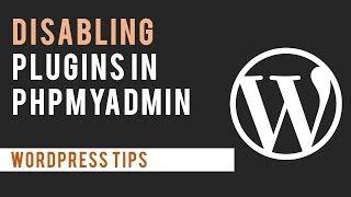 Disabling WordPress Plugins through PHP MyAdmin (database)