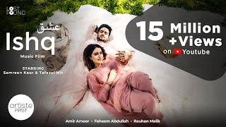 ISHQ - Music Film I Amir Ameer I Faheem Abdullah I Rauhan Malik I Samreen Kaur I Mir Tafazul