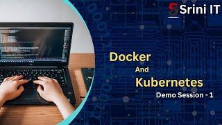 Docker and Kubernetes By Mr. Raju  | Online Training   |  Srini IT