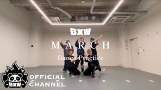 BXW / 「MARCH」Dance Practice Video