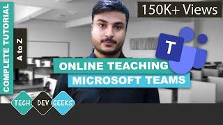 How to use Microsoft Teams - Complete Tutorial | Online Teaching