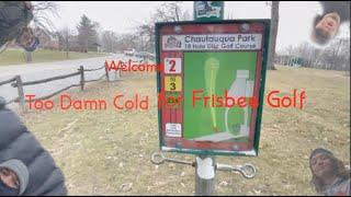 Too Damn Cold for Frisbee Golf