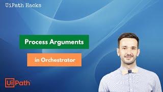 How and why to use Process Arguments in UiPath Orchestrator