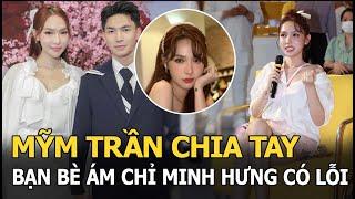 Mỹm Trần chia tay Hoàng Minh Hưng, bạn bè lên tiếng bảo vệ ám chỉ việc đàng trai có lỗi?