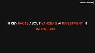 5 Key Facts About Yandex's AI Investment in Indonesia!  #AI #TechNews #learning #education