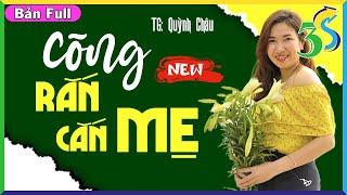 Truyện đời bất hạnh: CÕNG RẮN CẮN... MẸ - #KimThanh3s diễn đọc truyện ĐỘC QUYỀN mới nhất