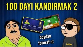 100 DAYI KANDIRMAK 2