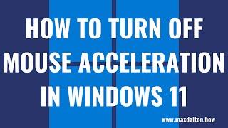 How to Turn Off Mouse Acceleration in Windows 11