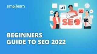 Beginners Guide To SEO 2022 | SEO Complete Guide For 2022 | SEO Tutorial for Beginners | Simplilearn