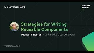 Strategies for Writing Reusable Components - Michael Thiessen