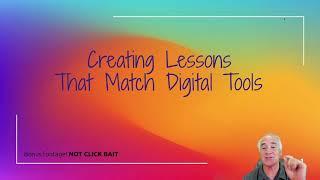 Creating Lessons That Match Digital Tools