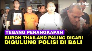 Detik-Detik Buronan Nomor 1 Thailand Digulung Polisi di Bali, Ini Tampangnya