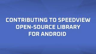 Contributing to SpeedView open-source library for Android