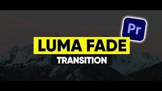 BEST Luma Fade Transition | Adobe Premiere Pro Tutorial (EASIEST)