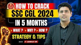 How to Prepare for SSC CGL 2024 in 5 Months | WHAT? WHY? HOW? | Strategy & Tips By Abhinay Sharma