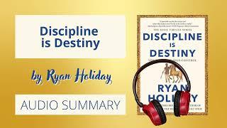 Discipline Is Destiny by Ryan Holiday. Summary.