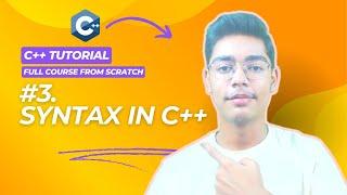 Syntax In C++ | C++ Full Course From Scratch