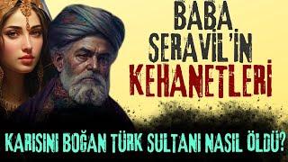 SERAVİL BABA'NIN KEHANETLERİ: KARISINI BOĞAN TÜRK SULTANI NASIL ÖLDÜ?