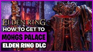 How to Get to Mohg's Palace and DLC in Elden Ring