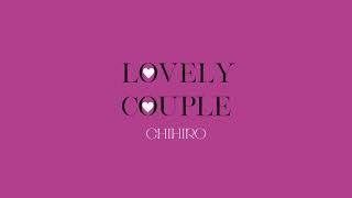 CHIHIRO - Lovely Couple (Lyric Video)