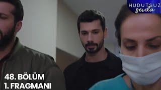 Hudutsuz Sevda 48. Bölüm 1. Fragmanı | Sürpriz Gelişme