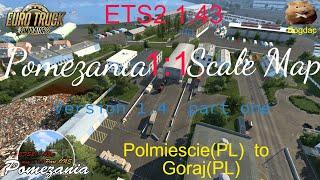 ETS2 1.43 POMEZANIA v1.4 part one  Polmiescie(PL)  to  Goraj(PL)