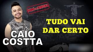 CAIO COSTTA - TUDO VAI DAR CERTO