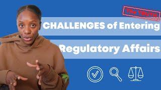 Here Are the CHALLENGES of Entering Regulatory Affairs...the TRUTH!